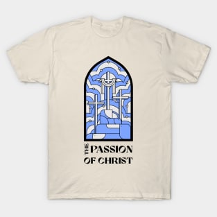 The Passion Of Christ Jesus God Christian Christianity Faith Believe T-Shirt